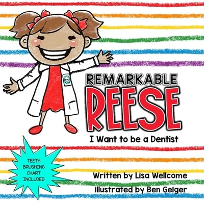 Remarkable Reese: I Want to Be a Dentist by Wellcome, Lisa