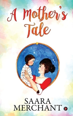 A Mother's Tale by Saara Merchant