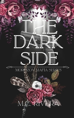 The Dark Side: Morozov Mafia Series by Rivera, M. C.