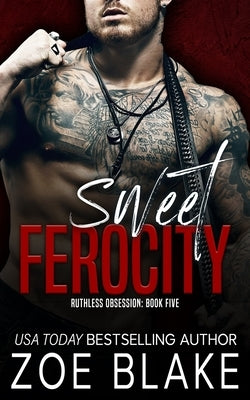 Sweet Ferocity: A Dark Mafia Romance by Blake, Zoe