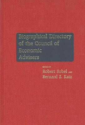 Biographical Directory of the Council of Economic Advisers by Council of Economic Advisers (US)