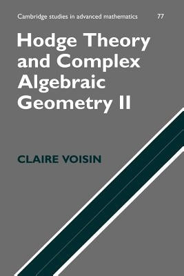 Hodge Theory and Complex Algebraic Geometry II: Volume 2 by Voisin, Claire