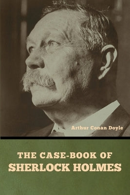 The case-book of Sherlock Holmes by