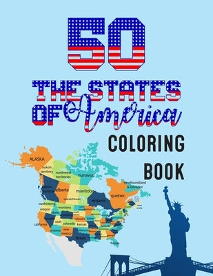 50 The States of America Coloring Book: State Maps, Capitals, Animals, Flowers, Mottos, Cities, Population, Regions Perfect Easy To Color And Learn Mo by Publication, Atkins White