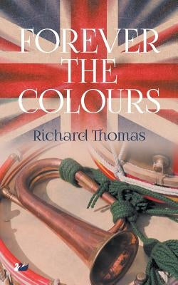 Forever the Colours by Thomas, Richard