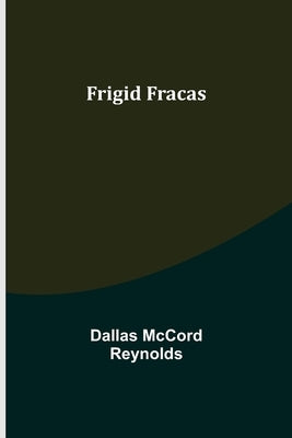 Frigid Fracas by McCord Reynolds, Dallas