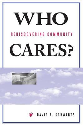 Who Cares?: Rediscovering Community by Schwartz, David B.