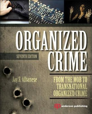 Organized Crime: From the Mob to Transnational Organized Crime by Albanese, Jay