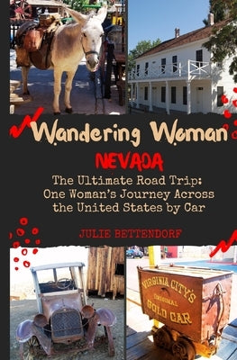 Wandering Woman: Nevada: The Ultimate Road Trip: One Woman's Journey Across the United States by Car by Bettendorf, Julie