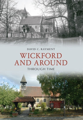 Wickford and Around Through Time by Rayment, David C.