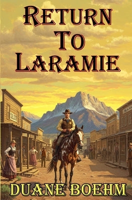 Return To Laramie by Boehm, Duane