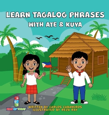 Learn Tagalog Phrases With Ate & Kuya: A fun and exciting book to learn - Written for both children and parents to learn from, Learn Tagalog Phrases w by Cabaneros, Carlos
