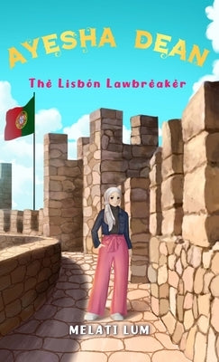 Ayesha Dean The Lisbon Lawbreaker by Lum, Melati
