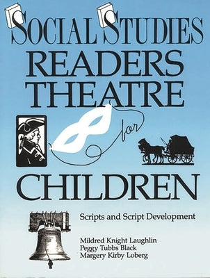 Social Studies Readers Theatre for Children: Scripts and Script Development by Laughlin, Mildred Knight