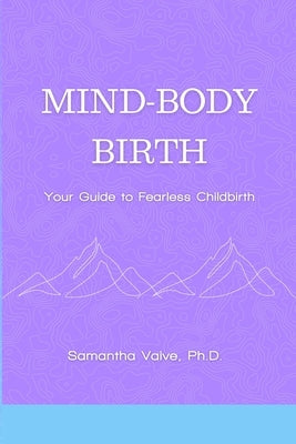 Mind-Body, Birth: Your Guide to Fearless Childbirth by Vaive, Samantha