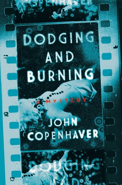 Dodging and Burning by Copenhaver, John