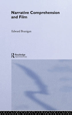 Narrative Comprehension and Film by Branigan, Edward
