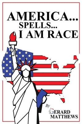 America... Spells... I Am Race by Matthews, Gerard