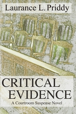 Critical Evidence: A Courtroom Suspense Novel by Priddy, Laurance L.