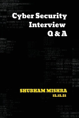 Cyber Security Interview Q & A by Mishra, Shubham