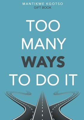 Too Many Ways to Do It by Gift, Kgotso