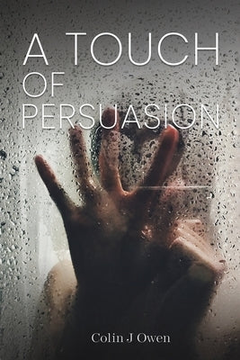 A Touch of Persuasion by Owen, Colin J.