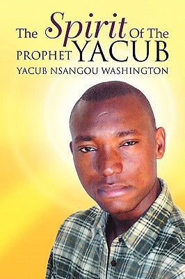 The Spirit of the Prophet Yacub by Washington, Yacub Nsangou
