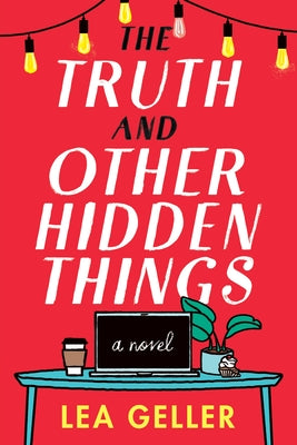 The Truth and Other Hidden Things by Geller, Lea