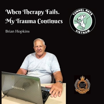 When Therapy Fails. My Trauma Continues by Hopkins, Brian