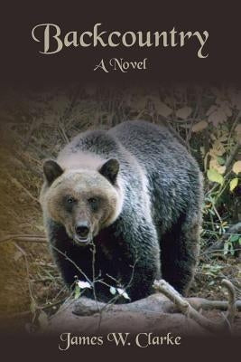 Backcountry by Clarke, James W.