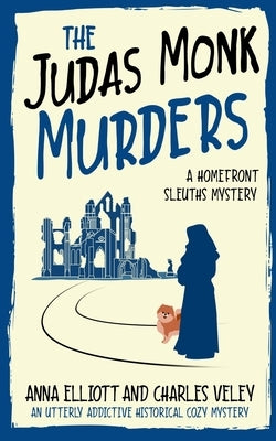 The Judas Monk Murders: A Homefront Sleuths Mystery by Veley, Charles