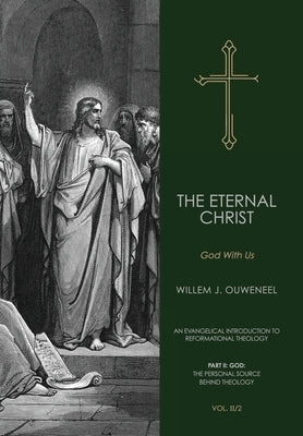 The Eternal Christ: God With Us by Ouweneel, Willem J.