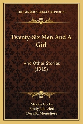 Twenty-Six Men And A Girl: And Other Stories (1915) by Gorky, Maxim