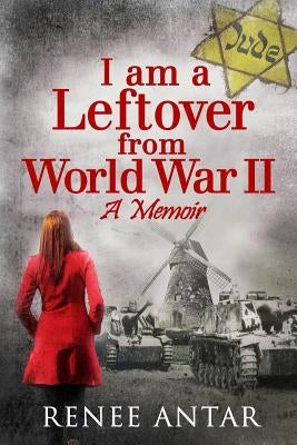 I Am a Leftover from World War 2: A Memoir by Leishman, Grant