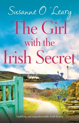 The Girl with the Irish Secret: Uplifting and unputdownable Irish fiction by O'Leary, Susanne