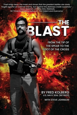 The Blast: From the Tip of the Spear to the Foot of the Cross by Kolberg, Fred