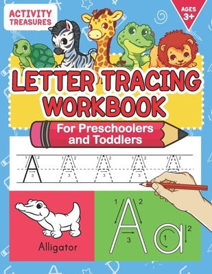 Letter Tracing Workbook For Preschoolers And Toddlers: A Fun ABC Practice Workbook To Learn The Alphabet For Preschoolers And Kindergarten Kids! Lots by Treasures, Activity