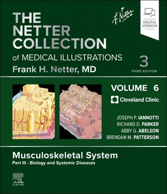 The Netter Collection of Medical Illustrations: Musculoskeletal System, Volume 6, Part III - Biology and Systemic Diseases by Iannotti, Joseph
