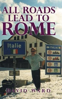 All Roads Lead to Rome by Ward, David
