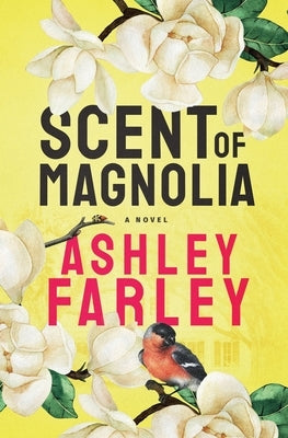 Scent of Magnolia by Farley, Ashley