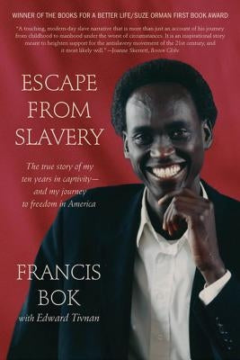 Escape from Slavery: The True Story of My Ten Years in Captivity and My Journey to Freedom in America by Bok, Francis