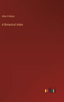 A Botanical Index by Pollock, Allan