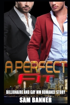 A Perfect Fit: Billionaire and Gay MM Romance Story by Banner, Sam