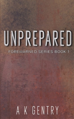 Unprepared by Gentry, Anita K.