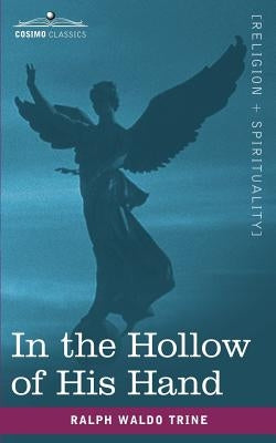 In the Hollow of His Hand by Trine, Ralph Waldo