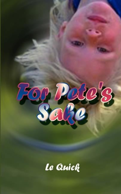 For Pete's Sake by Quick, Le