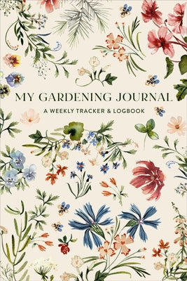 My Gardening Journal: A Weekly Tracker and Logbook for Planning Your Garden by Simon, Sarah