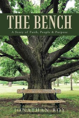 The Bench: A Story of Faith, People & Purpose by Jonathan Roy