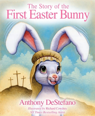 The Story of the First Easter Bunny by DeStefano, Anthony