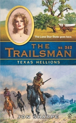 The Trailsman #343: The Trailsman #343: Texas Hellions by Sharpe, Jon